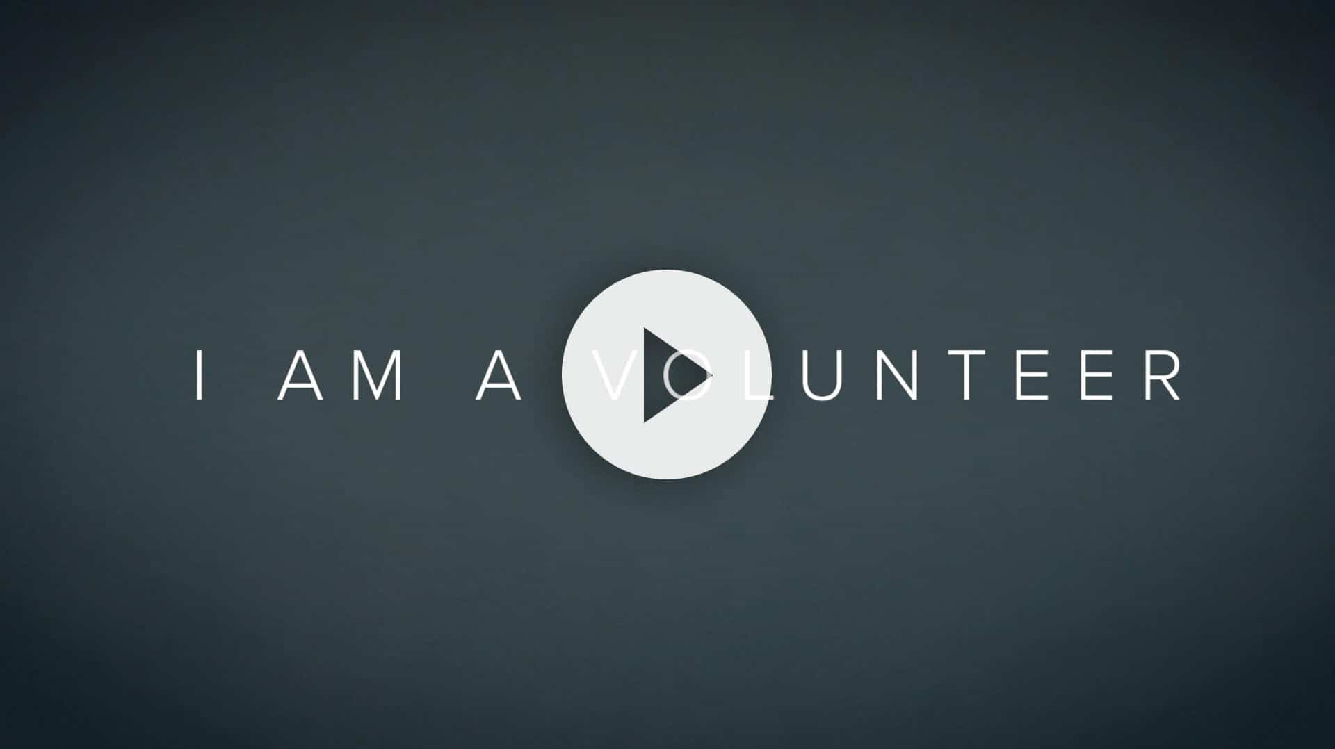 I Am A Volunteer - video